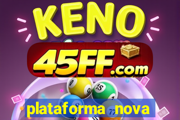 plataforma nova pagando hoje